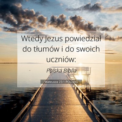 Picture 07 - Mateusza 23:1 POLUBG - Wtedy Jezus powiedział do tłumów i do swoich - Bible Verse Picture