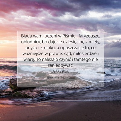 Picture 07 - Mateusza 23:23 POLUBG - Biada wam, uczeni w Piśmie i faryzeusze, - Bible Verse Picture