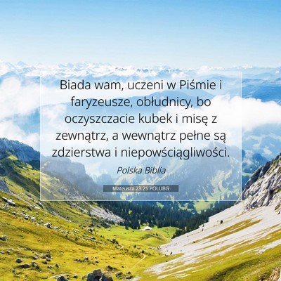 Picture 07 - Mateusza 23:25 POLUBG - Biada wam, uczeni w Piśmie i faryzeusze, - Bible Verse Picture