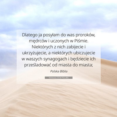 Picture 07 - Mateusza 23:34 POLUBG - Dlatego ja posyłam do was proroków, mędrców i - Bible Verse Picture