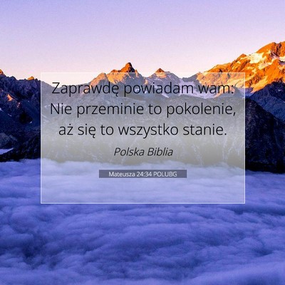 Picture 07 - Mateusza 24:34 POLUBG - Zaprawdę powiadam wam: Nie przeminie to - Bible Verse Picture