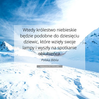 Picture 07 - Mateusza 25:1 POLUBG - Wtedy królestwo niebieskie będzie podobne do - Bible Verse Picture