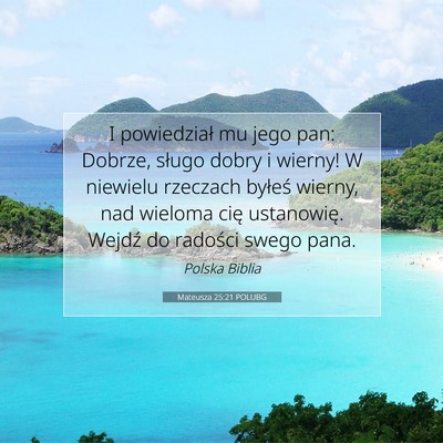 Picture 07 - Mateusza 25:21 POLUBG - I powiedział mu jego pan: Dobrze, sługo dobry i - Bible Verse Picture