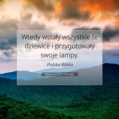 Picture 07 - Mateusza 25:7 POLUBG - Wtedy wstały wszystkie te dziewice i - Bible Verse Picture