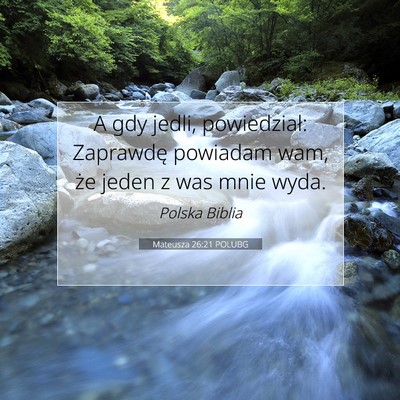 Picture 07 - Mateusza 26:21 POLUBG - A gdy jedli, powiedział: Zaprawdę powiadam wam, - Bible Verse Picture