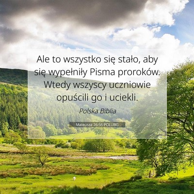 Picture 07 - Mateusza 26:56 POLUBG - Ale to wszystko się stało, aby się wypełniły - Bible Verse Picture