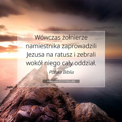 Picture 07 - Mateusza 27:27 POLUBG - Wówczas żołnierze namiestnika zaprowadzili - Bible Verse Picture