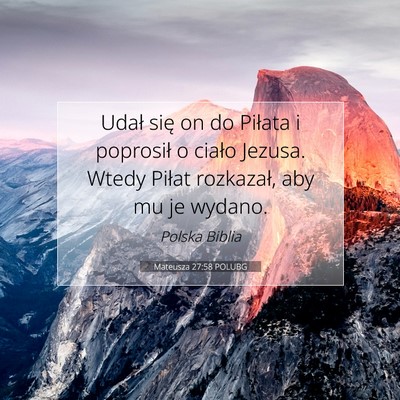 Picture 07 - Mateusza 27:58 POLUBG - Udał się on do Piłata i poprosił o ciało - Bible Verse Picture