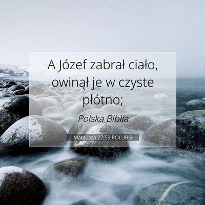 Picture 07 - Mateusza 27:59 POLUBG - A Józef zabrał ciało, owinął je w czyste - Bible Verse Picture