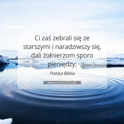 Picture 07 - Mateusza 28:12 POLUBG - Ci zaś zebrali się ze starszymi i naradziwszy - Bible Verse Picture