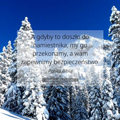 Picture 07 - Mateusza 28:14 POLUBG - A gdyby to doszło do namiestnika, my go - Bible Verse Picture