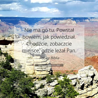 Picture 07 - Mateusza 28:6 POLUBG - Nie ma go tu. Powstał bowiem, jak powiedział. - Bible Verse Picture