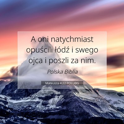 Picture 07 - Mateusza 4:22 POLUBG - A oni natychmiast opuścili łódź i swego ojca - Bible Verse Picture