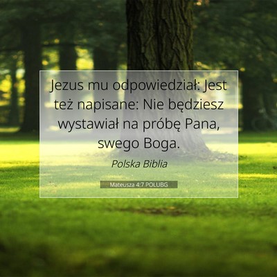 Picture 07 - Mateusza 4:7 POLUBG - Jezus mu odpowiedział: Jest też napisane: Nie - Bible Verse Picture