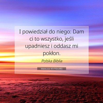 Picture 07 - Mateusza 4:9 POLUBG - I powiedział do niego: Dam ci to wszystko, - Bible Verse Picture