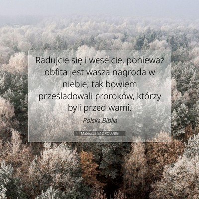 Picture 07 - Mateusza 5:12 POLUBG - Radujcie się i weselcie, ponieważ obfita jest - Bible Verse Picture