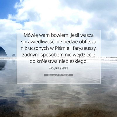 Picture 07 - Mateusza 5:20 POLUBG - Mówię wam bowiem: Jeśli wasza sprawiedliwość - Bible Verse Picture