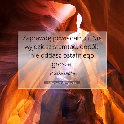 Picture 07 - Mateusza 5:26 POLUBG - Zaprawdę powiadam ci: Nie wyjdziesz stamtąd, - Bible Verse Picture
