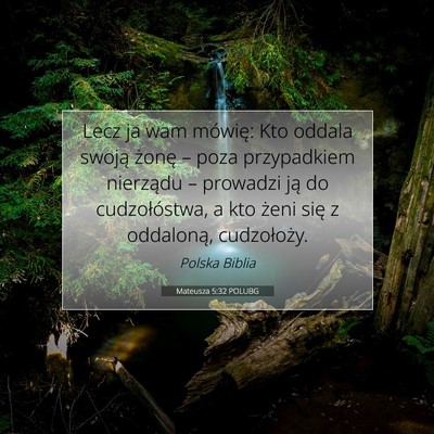 Picture 07 - Mateusza 5:32 POLUBG - Lecz ja wam mówię: Kto oddala swoją żonę – - Bible Verse Picture