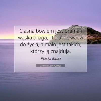 Picture 07 - Mateusza 7:14 POLUBG - Ciasna bowiem jest brama i wąska droga, która - Bible Verse Picture