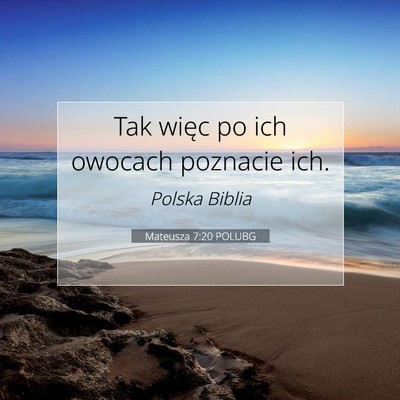 Picture 07 - Mateusza 7:20 POLUBG - Tak więc po ich owocach poznacie - Bible Verse Picture