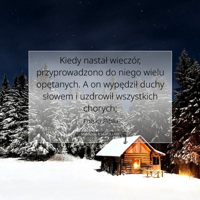 Picture 07 - Mateusza 8:16 POLUBG - Kiedy nastał wieczór, przyprowadzono do niego - Bible Verse Picture