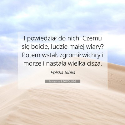 Picture 07 - Mateusza 8:26 POLUBG - I powiedział do nich: Czemu się boicie, ludzie - Bible Verse Picture