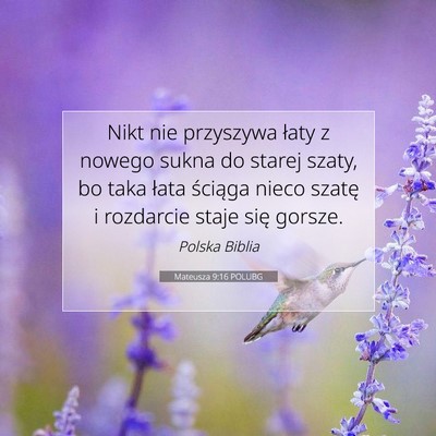 Picture 07 - Mateusza 9:16 POLUBG - Nikt nie przyszywa łaty z nowego sukna do starej - Bible Verse Picture