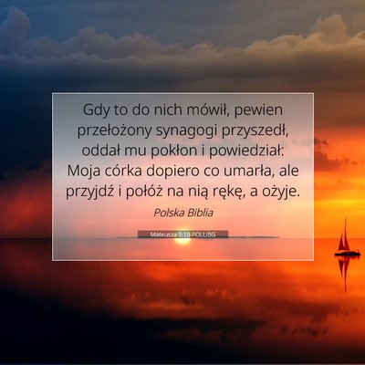 Picture 07 - Mateusza 9:18 POLUBG - Gdy to do nich mówił, pewien przełożony - Bible Verse Picture