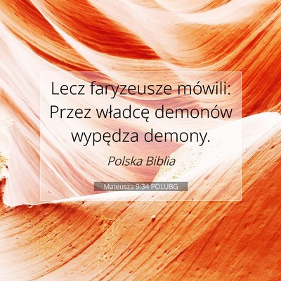 Picture 07 - Mateusza 9:34 POLUBG - Lecz faryzeusze mówili: Przez władcę demonów - Bible Verse Picture