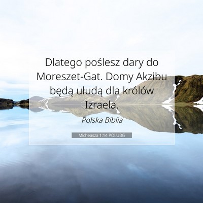 Picture 07 - Micheasza 1:14 POLUBG - Dlatego poślesz dary do Moreszet-Gat. Domy - Bible Verse Picture