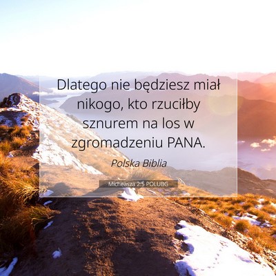 Picture 07 - Micheasza 2:5 POLUBG - Dlatego nie będziesz miał nikogo, kto rzuciłby - Bible Verse Picture