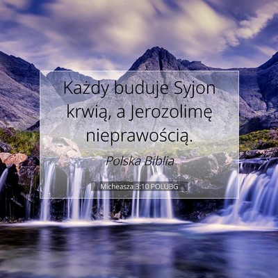 Picture 07 - Micheasza 3:10 POLUBG - Każdy buduje Syjon krwią, a Jerozolimę - Bible Verse Picture