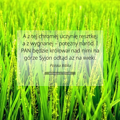 Picture 07 - Micheasza 4:7 POLUBG - A z tej chromej uczynię resztkę, a z wygnanej - Bible Verse Picture