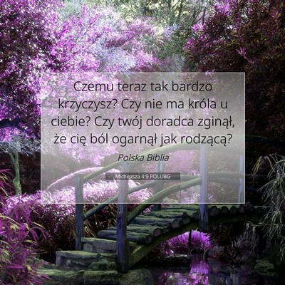 Picture 07 - Micheasza 4:9 POLUBG - Czemu teraz tak bardzo krzyczysz? Czy nie ma - Bible Verse Picture
