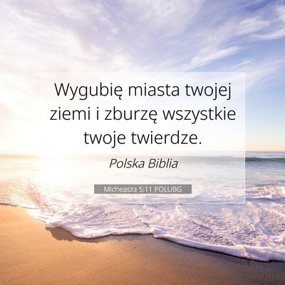Picture 07 - Micheasza 5:11 POLUBG - Wygubię miasta twojej ziemi i zburzę wszystkie - Bible Verse Picture