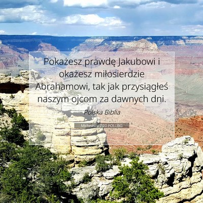 Picture 07 - Micheasza 7:20 POLUBG - Pokażesz prawdę Jakubowi i okażesz - Bible Verse Picture