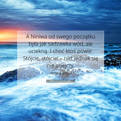 Picture 07 - Nahuma 2:8 POLUBG - A Niniwa od swego początku była jak sadzawka - Bible Verse Picture