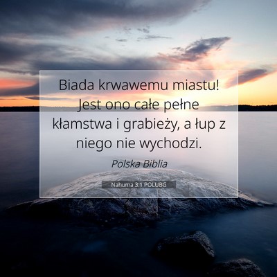 Picture 07 - Nahuma 3:1 POLUBG - Biada krwawemu miastu! Jest ono całe pełne - Bible Verse Picture