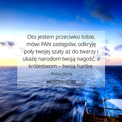 Picture 07 - Nahuma 3:5 POLUBG - Oto jestem przeciwko tobie, mówi PAN zastępów, - Bible Verse Picture