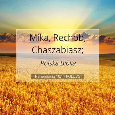 Picture 07 - Nehemiasza 10:11 POLUBG - Mika, Rechob, - Bible Verse Picture
