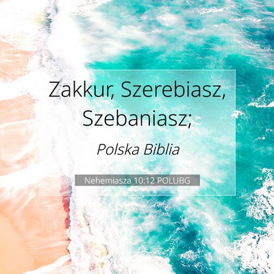 Picture 07 - Nehemiasza 10:12 POLUBG - Zakkur, Szerebiasz, - Bible Verse Picture