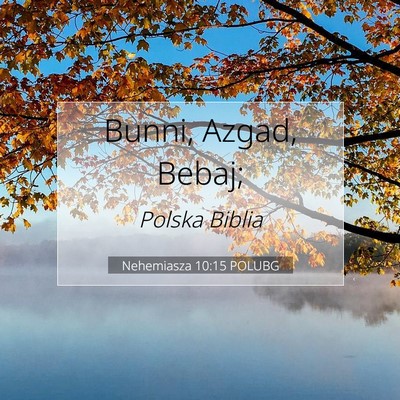 Picture 07 - Nehemiasza 10:15 POLUBG - Bunni, Azgad, - Bible Verse Picture