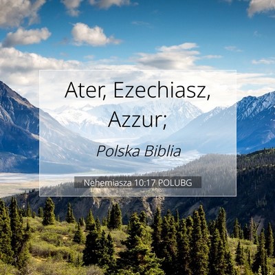Picture 07 - Nehemiasza 10:17 POLUBG - Ater, Ezechiasz, - Bible Verse Picture