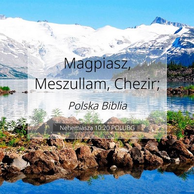 Picture 07 - Nehemiasza 10:20 POLUBG - Magpiasz, Meszullam, - Bible Verse Picture