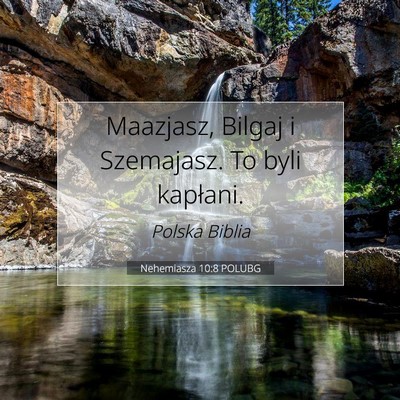 Picture 07 - Nehemiasza 10:8 POLUBG - Maazjasz, Bilgaj i Szemajasz. To byli - Bible Verse Picture