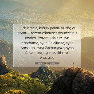 Picture 07 - Nehemiasza 11:12 POLUBG - I ich bracia, którzy pełnili służbę w domu - Bible Verse Picture