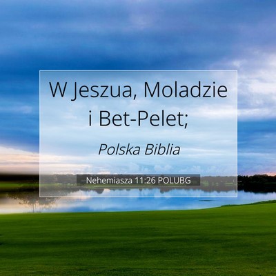 Picture 07 - Nehemiasza 11:26 POLUBG - W Jeszua, Moladzie i - Bible Verse Picture