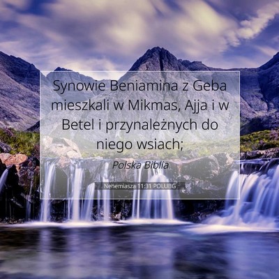 Picture 07 - Nehemiasza 11:31 POLUBG - Synowie Beniamina z Geba mieszkali w Mikmas, Ajja - Bible Verse Picture