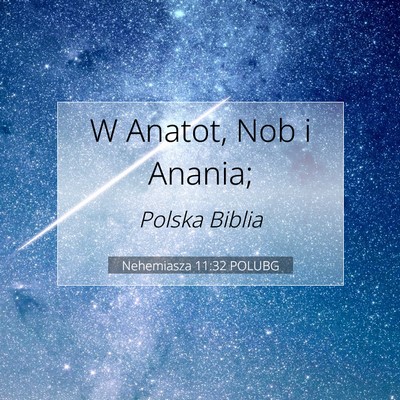 Picture 07 - Nehemiasza 11:32 POLUBG - W Anatot, Nob i - Bible Verse Picture